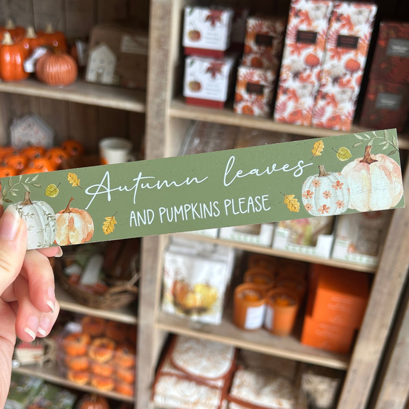 Autumn Leaves and Pumpkins Please - Wooden Home Decoration (Copy)