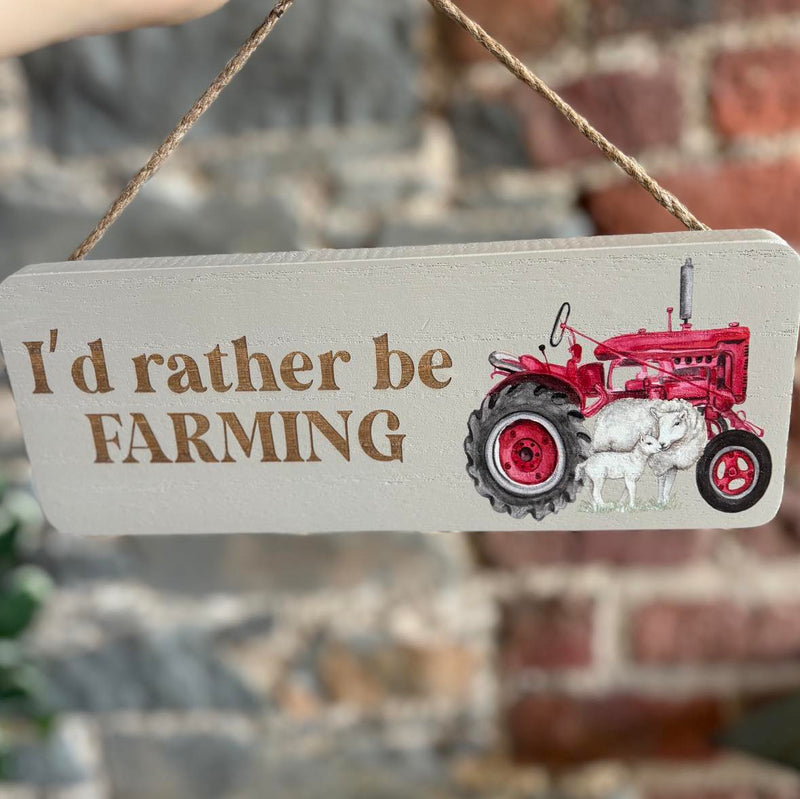 I'd Rather be Farming Wooden Hanging Plaque